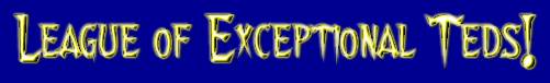 ...League of Exceptional Teds!