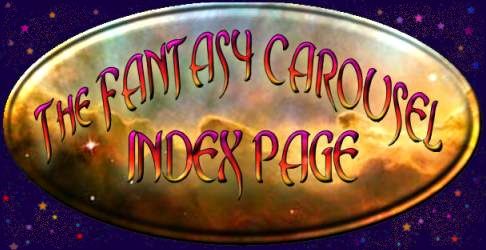 The Fantasy Carousel Index Page! Click any image, or browse the menus!