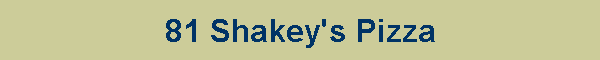 81 Shakey's Pizza