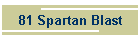 81 Spartan Blast