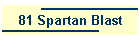 81 Spartan Blast