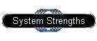System Strengths