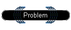 Problem