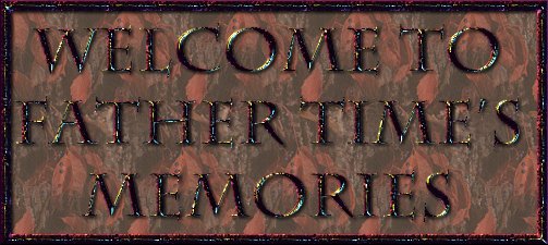 Welcome to Father Time's Memories