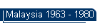 Malaysia 1963 - 1980