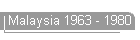Malaysia 1963 - 1980