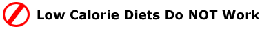 Low Calories Diets Do NOT Work