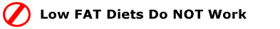 Low FAT Diets Do NOT Work