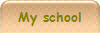 My school