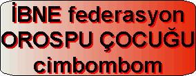 Hepiniz OROSPU �OCU�USUNUZ