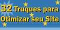 32 Truques Para Otimizar Seu Site