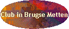 Club in Brugse Metten