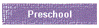 Preschool