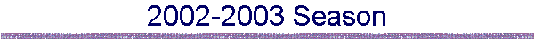 2002-2003 Season