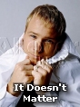 It Doesn't Matter