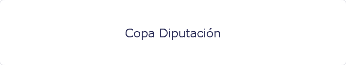 Copa Diputaci�n