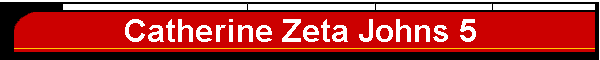 Catherine Zeta Johns 5