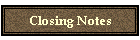 Closing Notes
