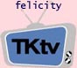 TKtv: Felicity