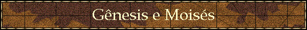 G�nesis e Mois�s