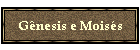G�nesis e Mois�s