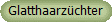 Glatthaarz�chter