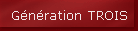 G�n�ration TROIS