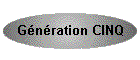 G�n�ration CINQ