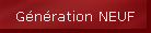 G�n�ration NEUF