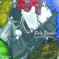 Ruben Ferrero / SOLO ZAMBAS, Folklore de Patio Volumen 1 / Etnica CD 005