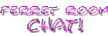 The Ferret Room Chat!
