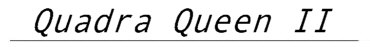 Quadra Queen II