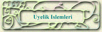 Uyelik Islemleri