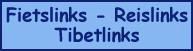 Fietslinks - Reislinks - Tibetlinks - Reisverhalen - Wereldfietsers - Fietsspecialisten
