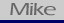 Mike