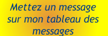 Mettez un message sur mon tableau des messages!