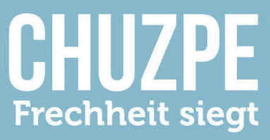 [Chuzpe ist, wenn Frechheit siegt]