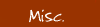 Misc