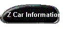 Z Car Information
