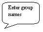 Rounded Rectangular Callout: Enter group names