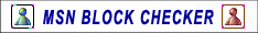MSN BLOCK CHECKER