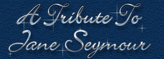 A Tribute To Jane Seymour