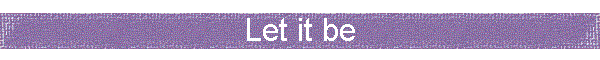 Let it be