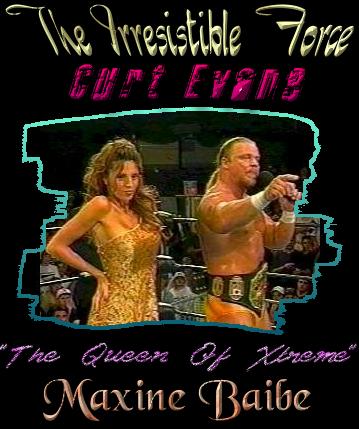 E-Wrestlings most XTREME 1st Couple .. Curt Evans & Maxine Baibe's homepage