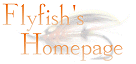 Welcome to Flyfish&acute;s Homepage