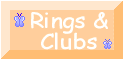 Visit my Rings and Clubs!