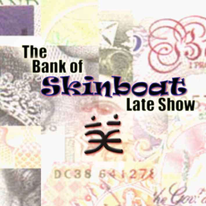 The video/single 'Bank of Skinboat Lateshow' available this way ...
