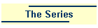 The Series
