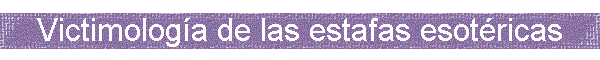 Victimolog�a de las estafas esot�ricas
