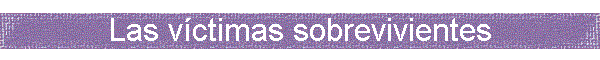 Las v�ctimas sobrevivientes